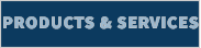 PRODUCTS & SERVICES